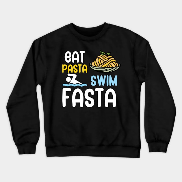 Eat pasta swim fasta Crewneck Sweatshirt by maxcode